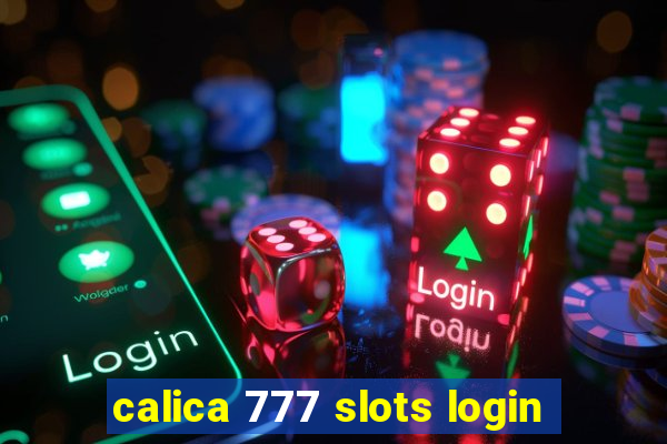 calica 777 slots login